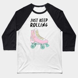 Just Keep Rolling Baseball T-Shirt